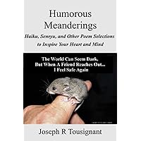 Humorous Meanderings: Haiku, Senryu, and Other Poem Selections to Inspire Your Heart and Mind