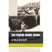 UM PEQUENO GRANDE MUNDO: A VILA DO IAPI (Portuguese Edition) UM PEQUENO GRANDE MUNDO: A VILA DO IAPI (Portuguese Edition) Paperback