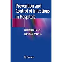 Prevention and Control of Infections in Hospitals: Practice and Theory Prevention and Control of Infections in Hospitals: Practice and Theory Kindle Paperback