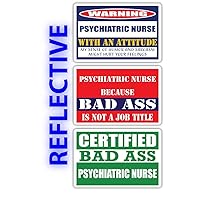 (x3) Certified Bad Ass Psychiatric Nurse with an Attitude Stickers | Funny Occupation Job Career Gift Idea | 3M Reflective Vinyl Sticker Decals for laptops, Hard Hats, Windows