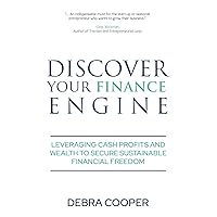 Discover Your Finance Engine: Leveraging Cash, Profits and Wealth to Secure Sustainable Financial Freedom (The Finance Engine) Discover Your Finance Engine: Leveraging Cash, Profits and Wealth to Secure Sustainable Financial Freedom (The Finance Engine) Paperback Kindle Hardcover