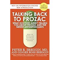 Talking Back to Prozac: What Doctors Aren't Telling You About Prozac and the Newer Antidepressants Talking Back to Prozac: What Doctors Aren't Telling You About Prozac and the Newer Antidepressants Paperback Kindle