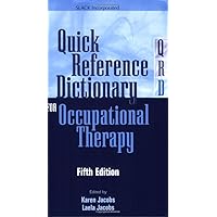 Quick Reference Dictionary for Occupational Therapy Quick Reference Dictionary for Occupational Therapy Paperback