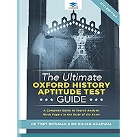 The Ultimate Oxford History Aptitude Test Guide: Techniques, Strategies, and Mock Papers to give you the Ultimate preparation for Oxford's HAT examination. The Ultimate Oxford History Aptitude Test Guide: Techniques, Strategies, and Mock Papers to give you the Ultimate preparation for Oxford's HAT examination. Hardcover Paperback