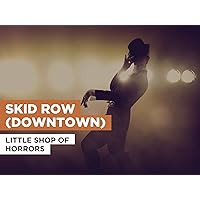 Skid Row (Downtown) in the Style of Little Shop Of Horrors