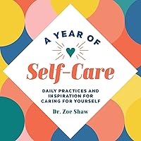 A Year of Self-Care: Daily Practices and Inspiration for Caring for Yourself (A Year of Daily Reflections) A Year of Self-Care: Daily Practices and Inspiration for Caring for Yourself (A Year of Daily Reflections) Paperback Kindle Spiral-bound
