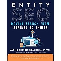 Entity SEO: Moving from Strings to Things Entity SEO: Moving from Strings to Things Paperback Kindle