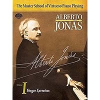 Jonas Alberto Master School Of Virtuoso Piano Playing Vol 1 Finger: Volume I Finger Exercises Volume 1 (Dover Classical Music for Keyboard and Piano Four Hands) Jonas Alberto Master School Of Virtuoso Piano Playing Vol 1 Finger: Volume I Finger Exercises Volume 1 (Dover Classical Music for Keyboard and Piano Four Hands) Paperback