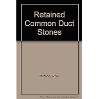 Retained Common Duct Stones: Prevention and Treatment Retained Common Duct Stones: Prevention and Treatment Hardcover