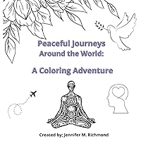 Peaceful Journeys Around the World: A Coloring Adventure