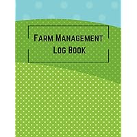 Farm Management Log Book: 122 Pages, For Farmers