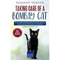 Taking care of a Bombay Cat: All you need to know about general cat caring, grooming, nutrition, and common disorders of Bombay Cats Taking care of a Bombay Cat: All you need to know about general cat caring, grooming, nutrition, and common disorders of Bombay Cats Paperback Kindle