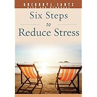 Six Steps to Reduce Stress (Hope and Healing) Six Steps to Reduce Stress (Hope and Healing) Paperback Kindle