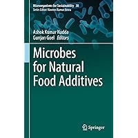Microbes for Natural Food Additives (Microorganisms for Sustainability Book 38) Microbes for Natural Food Additives (Microorganisms for Sustainability Book 38) Kindle Hardcover Paperback