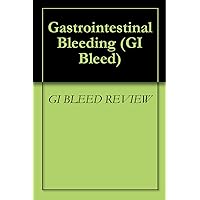 Gastrointestinal Bleeding (GI Bleed)