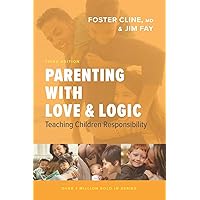 Parenting with Love and Logic: Teaching Children Responsibility Parenting with Love and Logic: Teaching Children Responsibility Hardcover Kindle