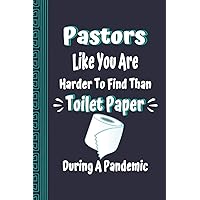 Pastors Like You Are Harder To Find Than Toilet Paper During A Pandemic: write in, letter notebook , pastor like you are hard to find notebook , ... for pastor , write in notebook , notebook 6x9