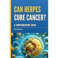 Can Herpes Cure Cancer?: Herpes and Cancer Book - Cancer Treatment