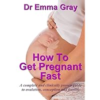 How to Get Pregnant Fast How to Get Pregnant Fast Paperback Kindle