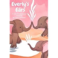 Everly's Ears: A tale of kindness and inclusivity Everly's Ears: A tale of kindness and inclusivity Paperback Kindle