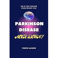 Parkison Disease Nock Down!: How to treat parkison disease without pills Parkison Disease Nock Down!: How to treat parkison disease without pills Kindle Paperback