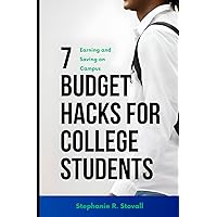 7 Budget Hacks for College Students: Earning and Saving on Campus