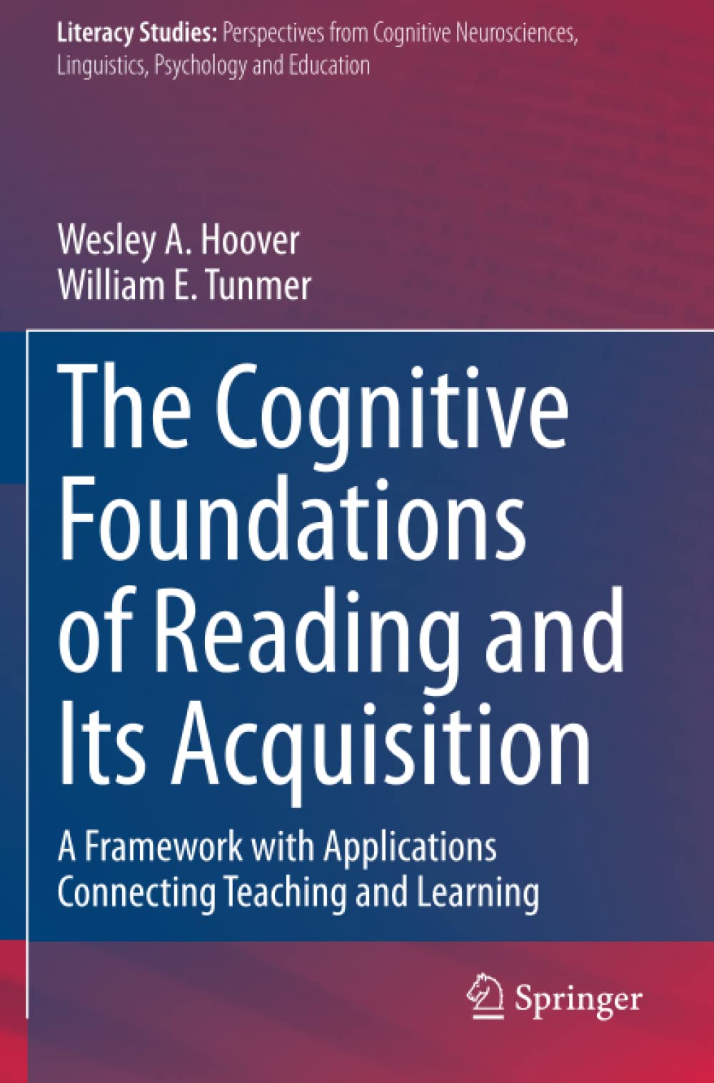 The Cognitive Foundations of Reading and Its Acquisition: A Framework with Applications Connecting Teaching and Learning (Literacy Studies)