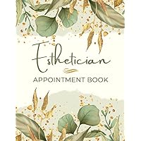 Esthetician Appointment Book: Undated Daily & Hourly Planner with 15-Minute Interval | Client Schedule & Time Management Organizer Notebook for Beauticians, Cosmetologists & Salons