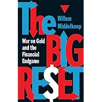 The Big Reset: War on Gold and the Financial Endgame