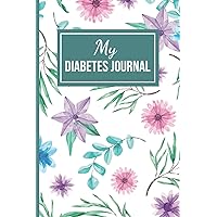 My Diabetes Journal: For Record Blood Sugar Levels Before and After and Glucose Tracker Notebook