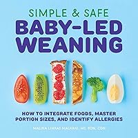Simple & Safe Baby-Led Weaning: How to Integrate Foods, Master Portion Sizes, and Identify Allergies Simple & Safe Baby-Led Weaning: How to Integrate Foods, Master Portion Sizes, and Identify Allergies Paperback Audible Audiobook Kindle Spiral-bound Audio CD