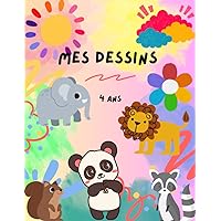 Mes dessins – 4 ans: Cahier de dessin pour enfants - Cahier cadeau pour garçons et filles (French Edition)