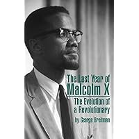 Last Year of Malcolm X: The Evolution of a Revolutionary Last Year of Malcolm X: The Evolution of a Revolutionary Paperback