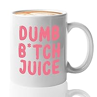 Juice Lover Coffee Mug - Dum Btch Juice - Sarcastic Funny Saying Humor Drinking Fruit Smoothies Wine Milk Tea for Women Men Friend 11oz White