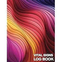 Vital Signs Log Book: Your Personal Vital Signs Log Book (Abstract Background). Organize and Record Key Health Indicators (Blood Pressure, Heart Rate, ... Saturation, Blood Glucose and Temperature).
