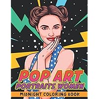 Midnight Pop Art Portraits Women Coloring Book: Gorgeous Girl Faces Coloring Pages - Featuring Vintage, Pin-up, Pop-art Illustrations With Black Edition For Adults To Relax And Unwind