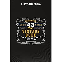 First Aid Form :Vintage Dude The Man Myth Legend 43 Yrs 43rd Birthday: Gifts for Boyfriend:Form to record details for patients, injured or Accident In ... Incident ... that have a legal or first aid