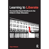 Learning to liberate (Critical Social Thought) Learning to liberate (Critical Social Thought) Paperback Kindle Hardcover