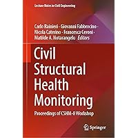 Civil Structural Health Monitoring: Proceedings of CSHM-8 Workshop (Lecture Notes in Civil Engineering Book 156) Civil Structural Health Monitoring: Proceedings of CSHM-8 Workshop (Lecture Notes in Civil Engineering Book 156) Kindle Hardcover Paperback