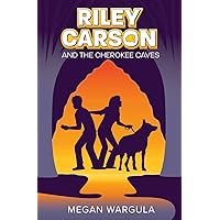 Riley Carson And The Cherokee Caves (Riley Carson Mystery & Adventure Series)