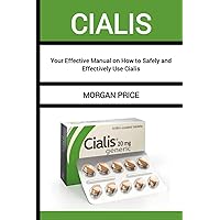 Cialis: Your Effective Manual on How to Safely and Effectively Use Cialis