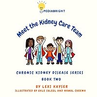 Meet the Kidney Care Team (PediaBright: Chronic Kidney Disease) Meet the Kidney Care Team (PediaBright: Chronic Kidney Disease) Paperback Kindle