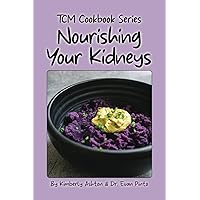 Nourishing Your Kidneys: TCM Cookbook Series Nourishing Your Kidneys: TCM Cookbook Series Paperback