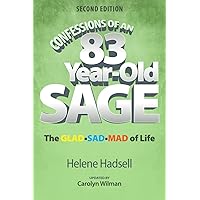 Confessions of an 83-Year-Old Sage: The GLAD-SAD-MAD of Life