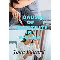 Causes of infertility in women: Female barrenness issue Causes of infertility in women: Female barrenness issue Kindle Paperback