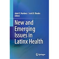 New and Emerging Issues in Latinx Health New and Emerging Issues in Latinx Health Kindle Hardcover Paperback