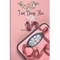 I Am Doing This For Myself: Weight Loss Journal: I am Doing this for myself journal for Food & Fitness/ gift for Women/ Cute for Fitness planner/ Fun ... planner/ Journal for Exercise and Diet plans.
