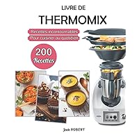 Livre de Thermomix: 200 Recettes incontournables pour cuisiner au quotidien (French Edition)