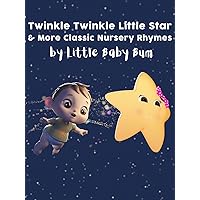 Twinkle Twinkle Little Star & More Classic Nursery Rhymes by Little Baby Bum