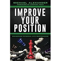 Improve Your Position: Converting Potential Into Performance Improve Your Position: Converting Potential Into Performance Paperback Kindle Audible Audiobook